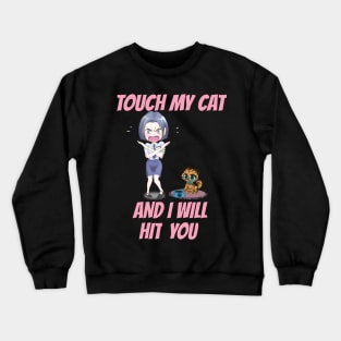 TOUCH MY CAT Crewneck Sweatshirt